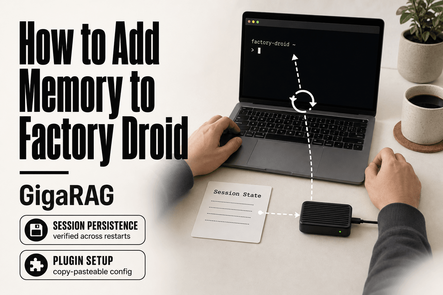 GigaRAG editorial image showing a developer at a desk with a laptop terminal and a printed session state card, with a sketch overlay illustrating memory persistence across a Factory Droid restart.
