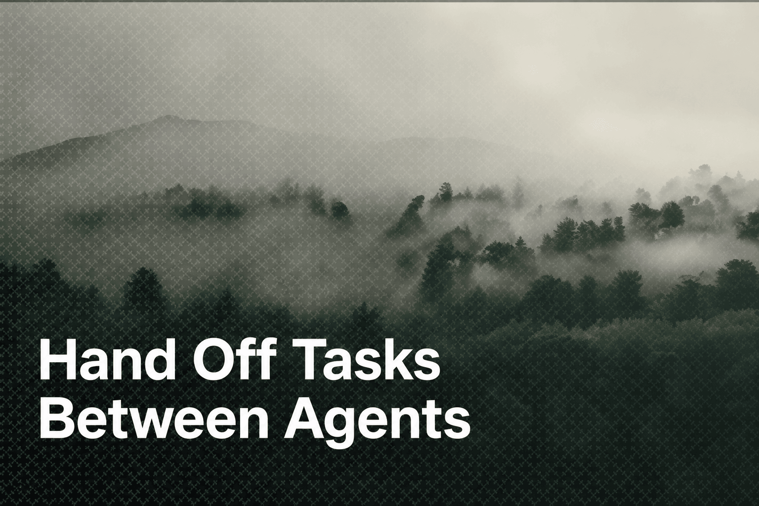 How to Hand Off a Task Between AI Agents: A Practical Guide hero