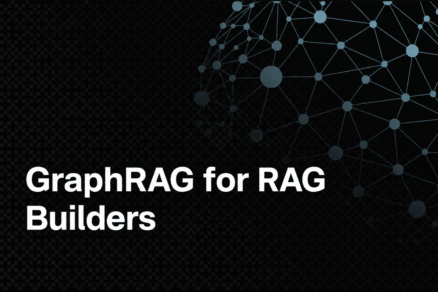 What Is GraphRAG? A Practical Guide for RAG Builders hero